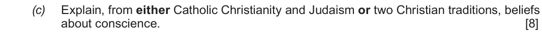Autumn 2021 Route B Component 1, question 2(c): Explain, from either Catholic Christianity and Judaism or two Christian traditions, beliefs about conscience.