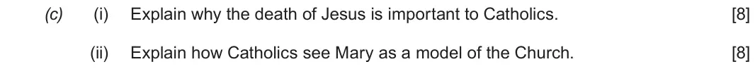 June 2019 Route B Component 2, question 2(c): (i) Explain why the death of Jesus is important to Catholics. (ii) Explain how Catholics see Mary as a model of the Church.
