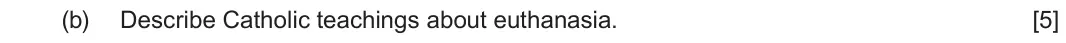June 2022 Route B Component 2, question 1(b): Describe Catholic teachings about euthanasia.