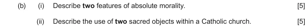 June 2022 Route B Component 2, question 2(b): (i) Describe two features of absolute morality. (ii) Describe the use of two sacred objects within a Catholic church.