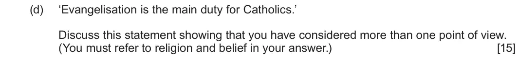 June 2022 Route B Component 2, question 2(d): ‘Evangelisation is the main duty for Catholics.’ Discuss this statement showing that you have considered more than one point of view. (You must refer to religio