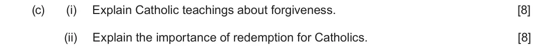 June 2023 Route B Component 2, question 2(c): (i) Explain Catholic teachings about forgiveness. (ii) Explain the importance of redemption for Catholics.