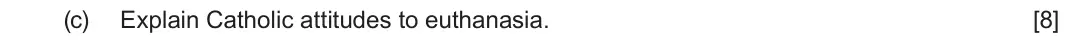 June 2024 Route B Component 2, question 1(c): Explain Catholic attitudes to euthanasia.