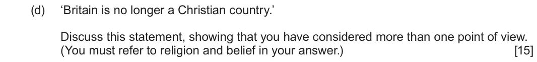 June 2024 Route B Component 2, question 2(d): ‘Britain is no longer a Christian country.’ Discuss this statement, showing that you have considered more than one point of view. (You must refer to religion an