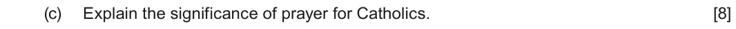 June 2025 Route B Component 2, question 1(c): Explain the significance of prayer for Catholics.