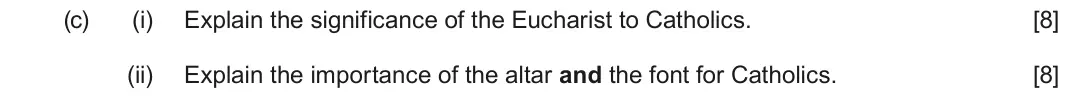 June 2025 Route B Component 2, question 2(c): (i) Explain the significance of the Eucharist to Catholics. (ii) Explain the importance of the altar and the font for Catholics.