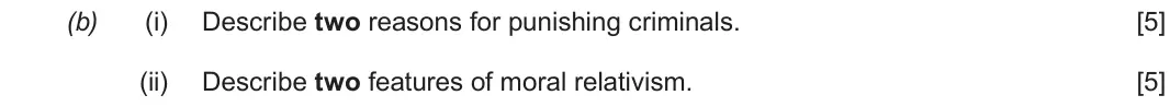 Autumn 2020 Route B Component 2, question 2(b): (i) Describe two reasons for punishing criminals. (ii) Describe two features of moral relativism.