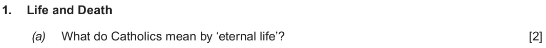 Autumn 2021 Route B Component 2, question 1(a): What do Catholics mean by ‘eternal life’?