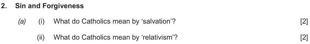 Autumn 2021 Route B Component 2, question 2(a): (i) What do Catholics mean by ‘salvation’? (ii) What do Catholics mean by ‘relativism’?