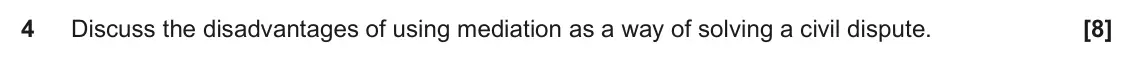 June 2023 AS Paper 1, question 4: Discuss the disadvantages of using mediation as a way of solving a civil dispute.