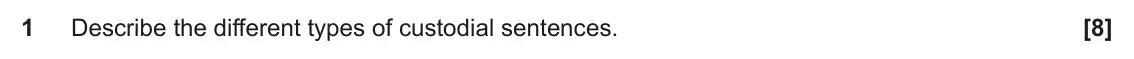 June 2024 AS Paper 1, question 1: Describe the different types of custodial sentences.