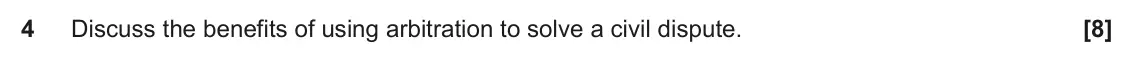 June 2024 AS Paper 1, question 4: Discuss the benefits of using arbitration to solve a civil dispute.