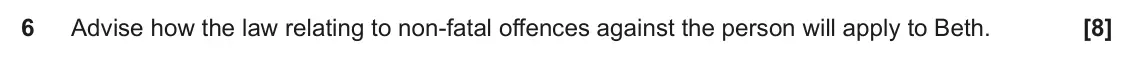 June 2024 AS Paper 1, question 6: Advise how the law relating to non-fatal offences against the person will apply to Beth.