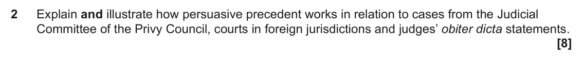 June 2022 AS Paper 2, question 2: Explain and illustrate how persuasive precedent works in relation to cases from the Judicial Committee of the Privy Council, courts in foreign jurisdictions and