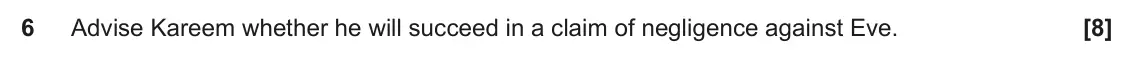 June 2022 AS Paper 2, question 6: Advise Kareem whether he will succeed in a claim of negligence against Eve.