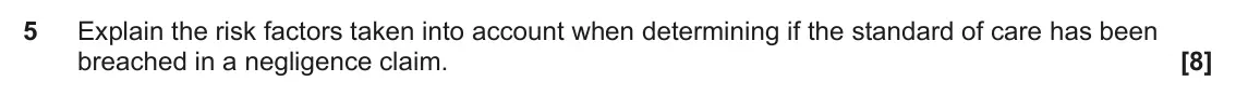 June 2023 AS Paper 2, question 5: Explain the risk factors taken into account when determining if the standard of care has been breached in a negligence claim.