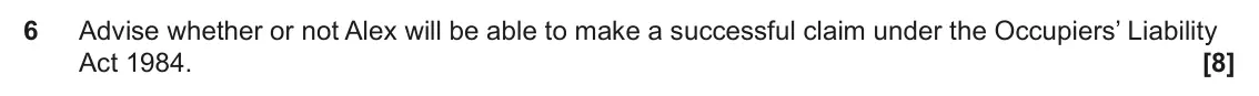 June 2023 AS Paper 2, question 6: Advise whether or not Alex will be able to make a successful claim under the Occupiers’ Liability Act 1984.