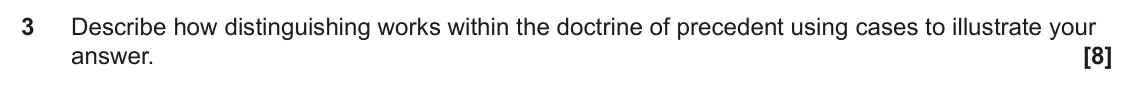 June 2024 AS Paper 2, question 3: Describe how distinguishing works within the doctrine of precedent using cases to illustrate your answer.