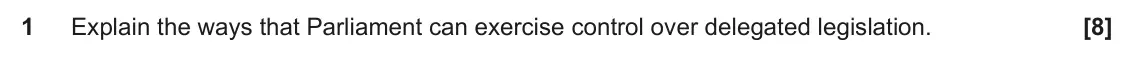 June 2025 AS Paper 2, question 1: Explain the ways that Parliament can exercise control over delegated legislation.