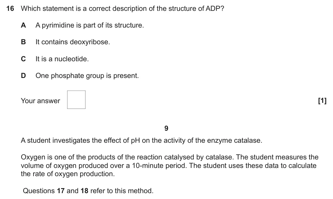 June 2023 AS Paper 1, question 16: Which statement is a correct description of the structure of ADP? A A pyrimidine is part of its structure. B It contains deoxyribose. C It is a nucleotide. D On