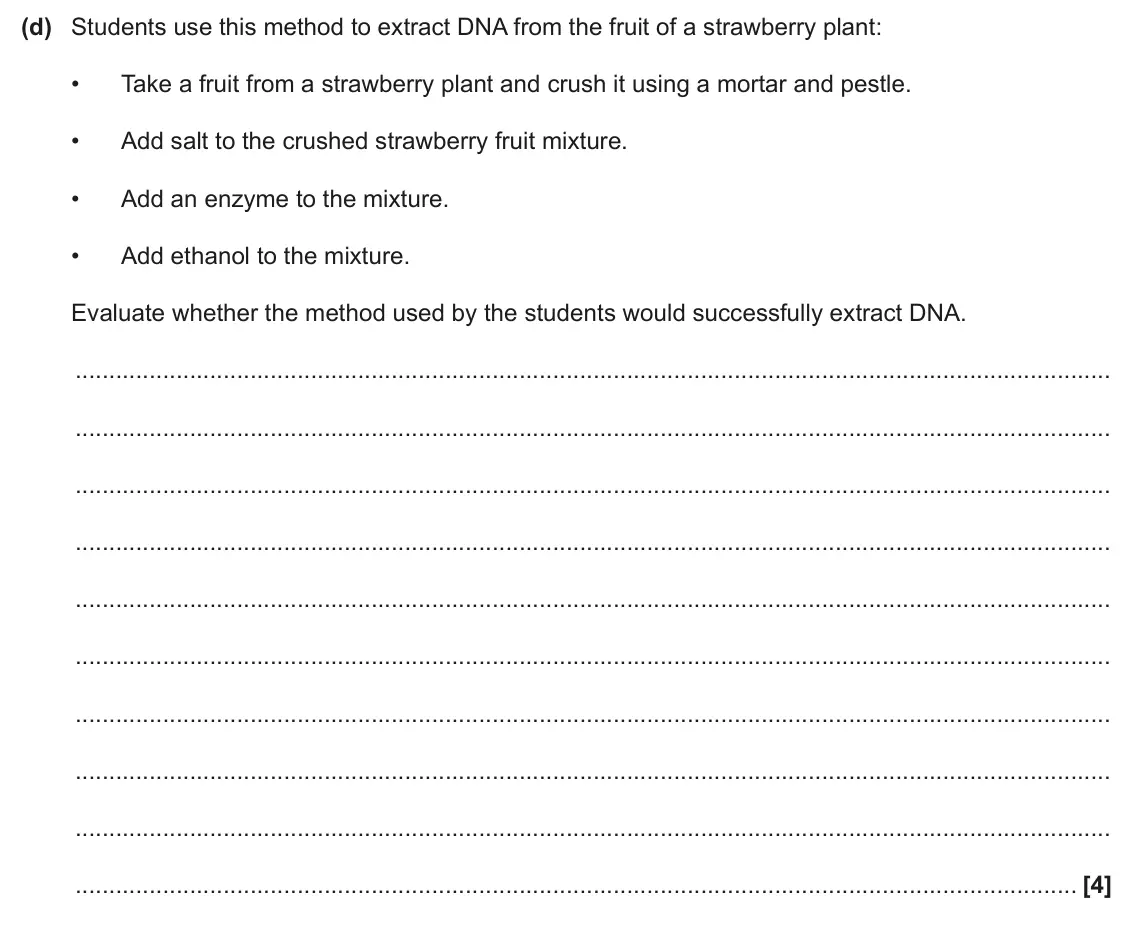 June 2024 AS Paper 1, question 23(d): Students use this method to extract DNA from the fruit of a strawberry plant: • Take a fruit from a strawberry plant and crush it using a mortar and pestle. • A