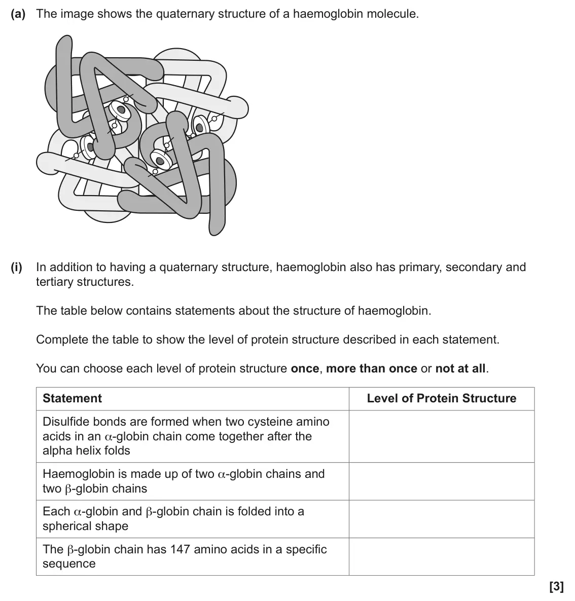 June 2024 AS Paper 1, question 24(a)(i): In addition to having a quaternary structure, haemoglobin also has primary, secondary and tertiary structures. The table below contains statements about the str
