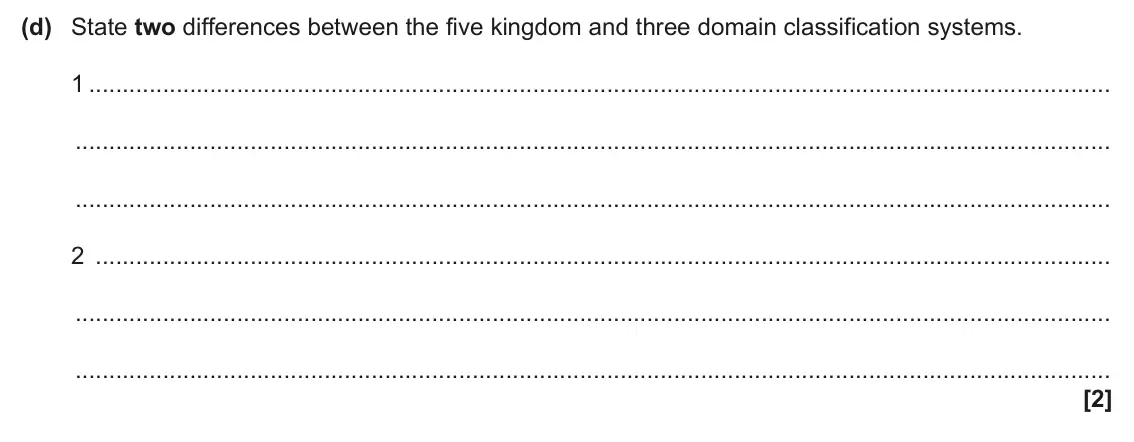 June 2025 AS Paper 2, question 4(d): State two differences between the five kingdom and three domain classification systems. 1 2 [2]