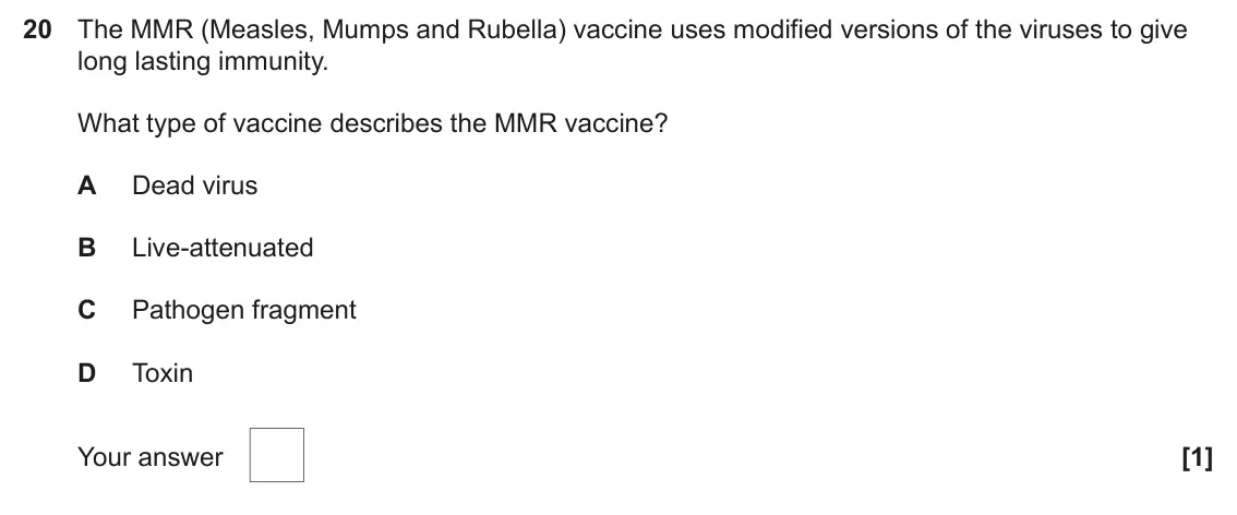 June 2024 AS Paper 1, question 20: The MMR (Measles, Mumps and Rubella) vaccine uses modified versions of the viruses to give long lasting immunity. What type of vaccine describes the MMR vaccine
