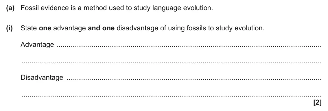 June 2025 AS Paper 1, question 23(a)(i): State one advantage and one disadvantage of using fossils to study evolution. Advantage Disadvantage [2]