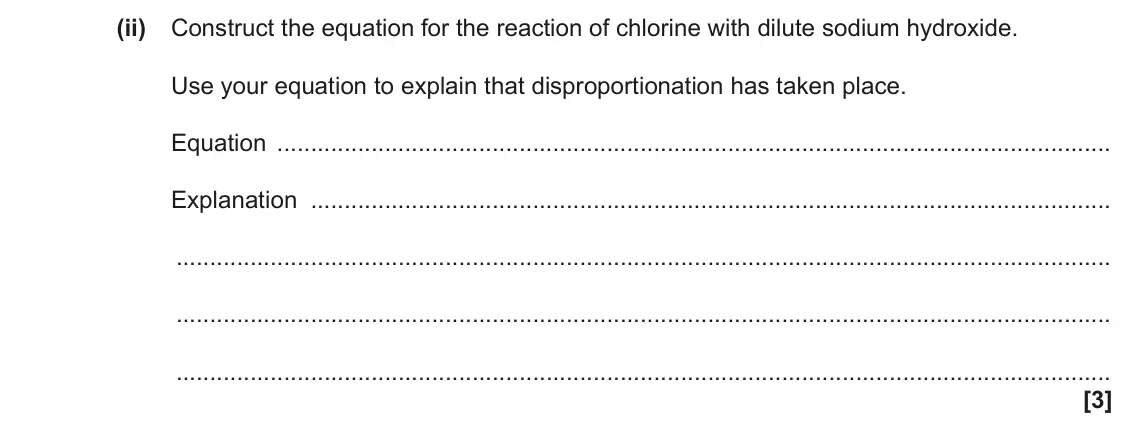 June 2022 AS Paper 1, question 24(a)(ii): Construct the equation for the reaction of chlorine with dilute sodium hydroxide. Use your equation to explain that disproportionation has taken place. Equation