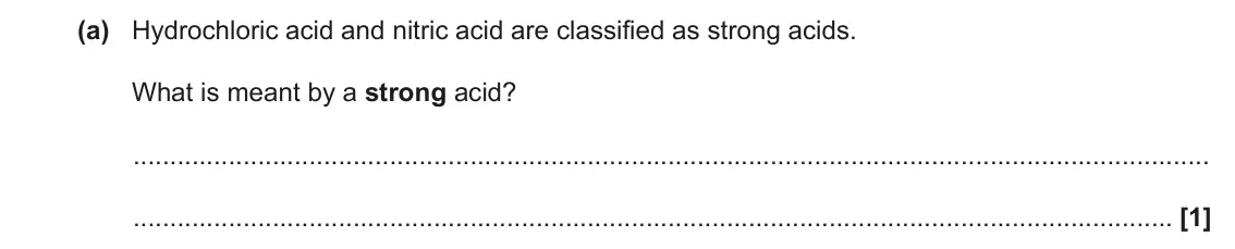 June 2023 AS Paper 1, question 22(a): Hydrochloric acid and nitric acid are classified as strong acids. What is meant by a strong acid? [1]