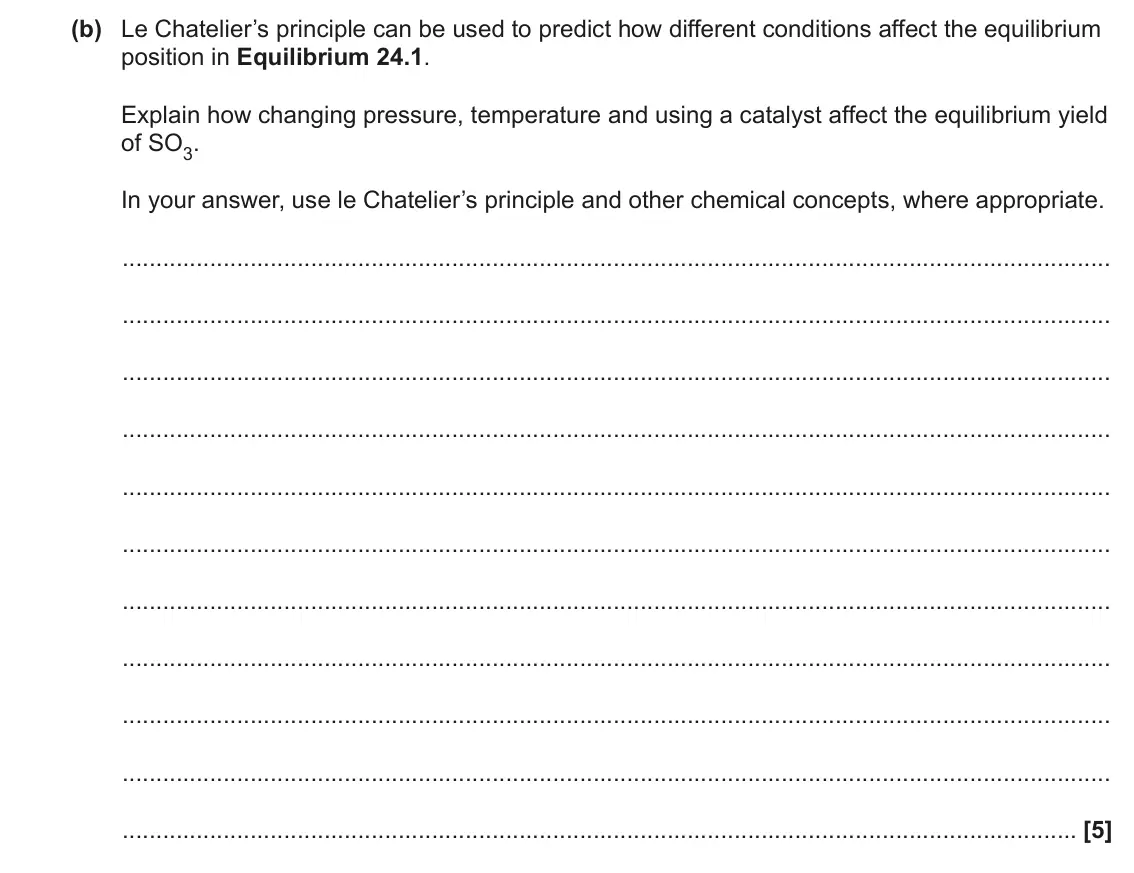 June 2023 AS Paper 1, question 24(b): Le Chatelier’s principle can be used to predict how different conditions affect the equilibrium position in Equilibrium 24.1. Explain how changing pressure, tem