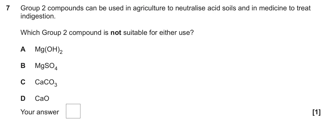 June 2024 AS Paper 1, question 7: Group 2 compounds can be used in agriculture to neutralise acid soils and in medicine to treat indigestion. Which Group 2 compound is not suitable for either us