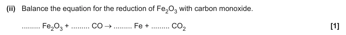 June 2024 AS Paper 1, question 21(b)(ii): Balance the equation for the reduction of Fe2O3 with carbon monoxide. Fe2O3 + CO Fe + CO2 [1]