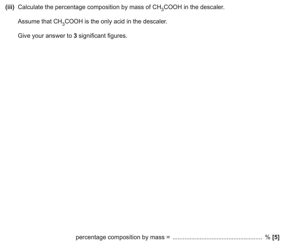 June 2024 AS Paper 1, question 22(b)(iii): Calculate the percentage composition by mass of CH3COOH in the descaler. Assume that CH3COOH is the only acid in the descaler. Give your answer to 3 significant
