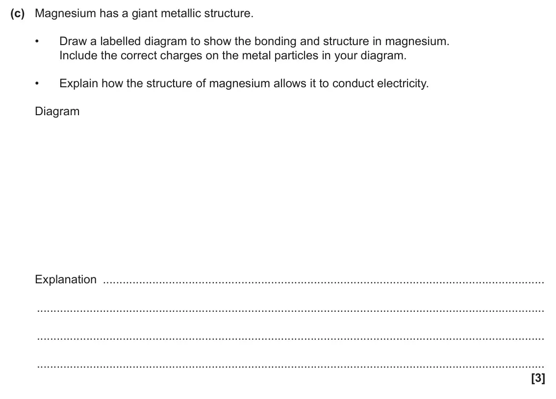 June 2025 AS Paper 1, question 21(c): Magnesium has a giant metallic structure. • Draw a labelled diagram to show the bonding and structure in magnesium. Include the correct charges on the metal par