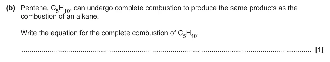 June 2025 AS Paper 1, question 24(b): Pentene, C5H10, can undergo complete combustion to produce the same products as the combustion of an alkane. Write the equation for the complete combustion of C