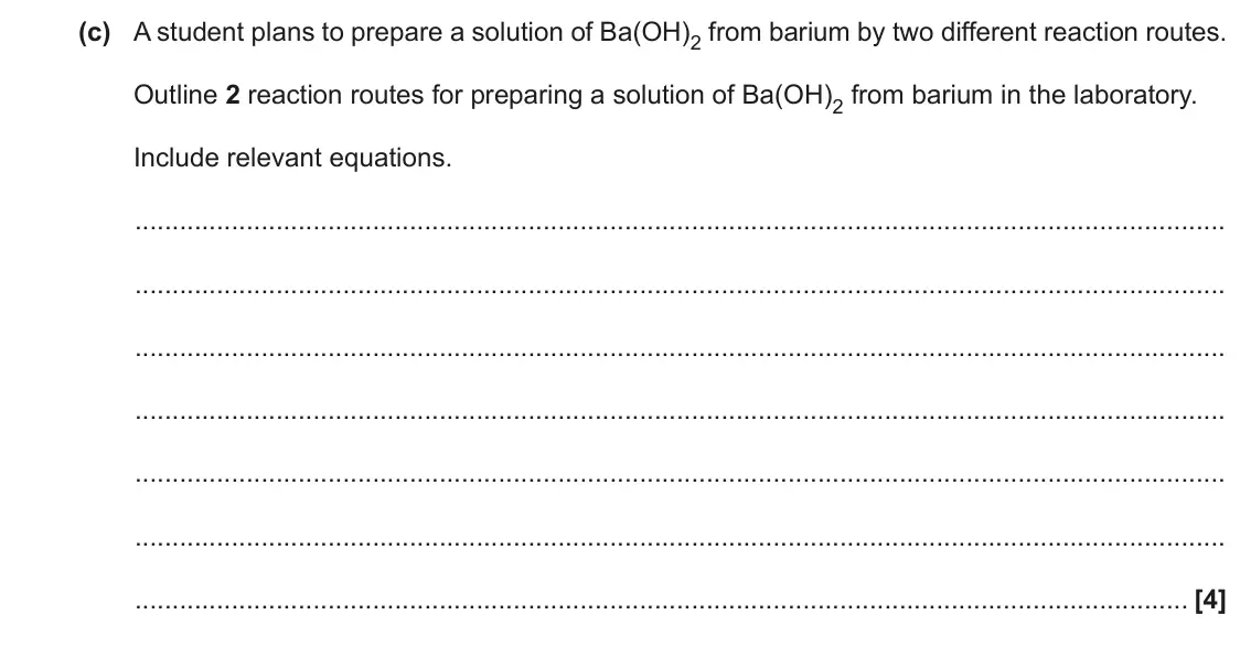 November 2020 AS Paper 1, question 23(c): A student plans to prepare a solution of Ba(OH)2 from barium by two different reaction routes. Outline 2 reaction routes for preparing a solution of Ba(OH)2 fro