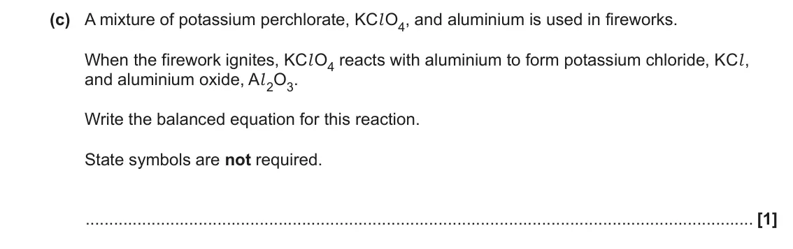 November 2021 AS Paper 1, question 23(c): A mixture of potassium perchlorate, KCl O4, and aluminium is used in fireworks. When the firework ignites, KCl O4 reacts with aluminium to form potassium chlori