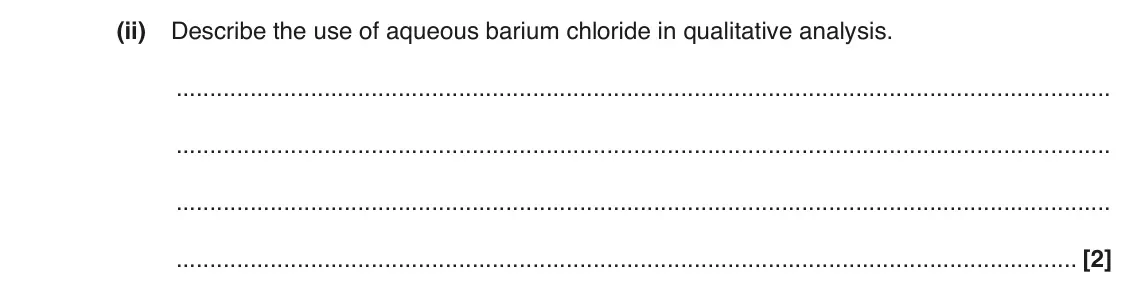 June 2017 AS Paper 2, question 1(b)(ii): Describe the use of aqueous barium chloride in qualitative analysis. [2]