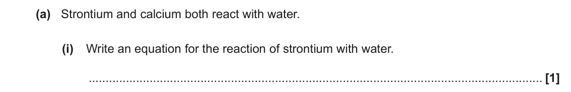 June 2022 AS Paper 2, question 2(a)(i): Write an equation for the reaction of strontium with water. [1]