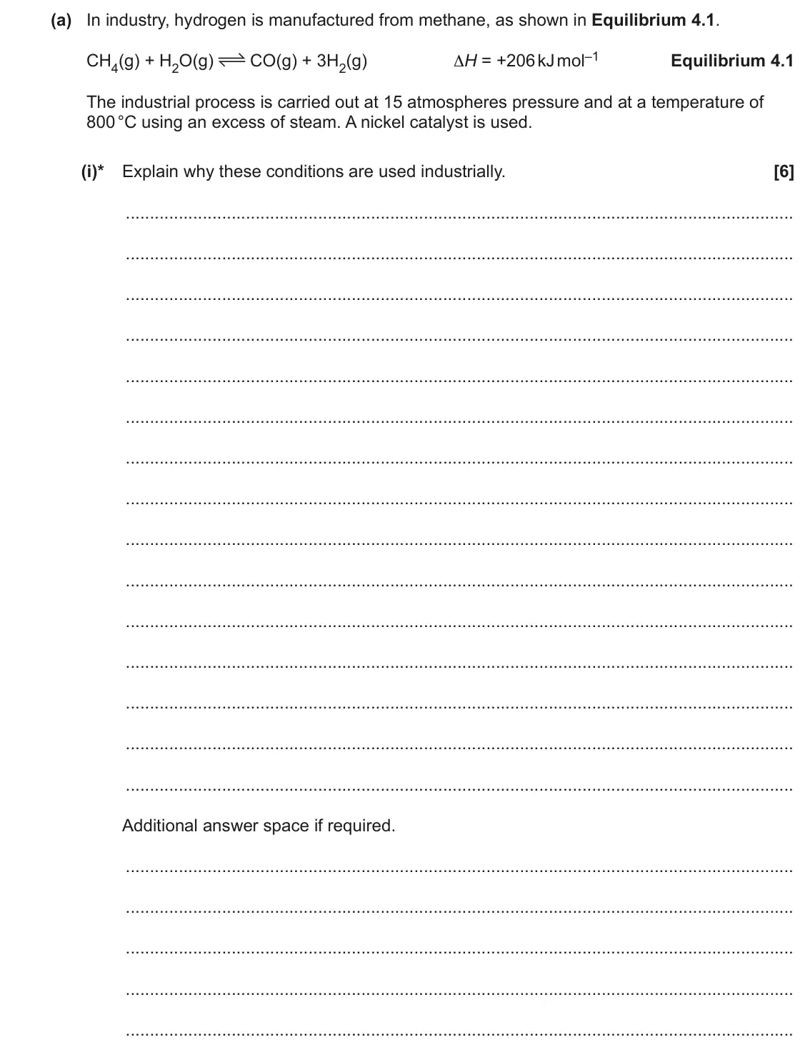 June 2022 AS Paper 2, question 4(a)(i): In industry, hydrogen is manufactured from methane, as shown in Equilibrium 4.1. CO(g) + 3H2(g) ΔH = +206 kJ mol–1 CH4(g) + H2O(g) Equilibrium 4.1 The industria