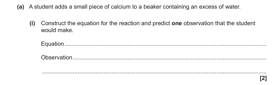 June 2023 AS Paper 2, question 2(a)(i): Construct the equation for the reaction and predict one observation that the student would make. Equation Observation [2]