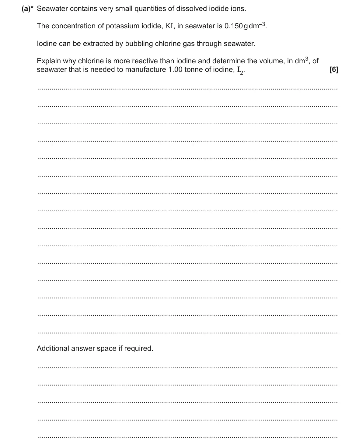 June 2023 AS Paper 2, question 3(a): This question is about halogens and halogen compounds. (a)* Seawater contains very small quantities of dissolved iodide ions. The concentration of potassium iod
