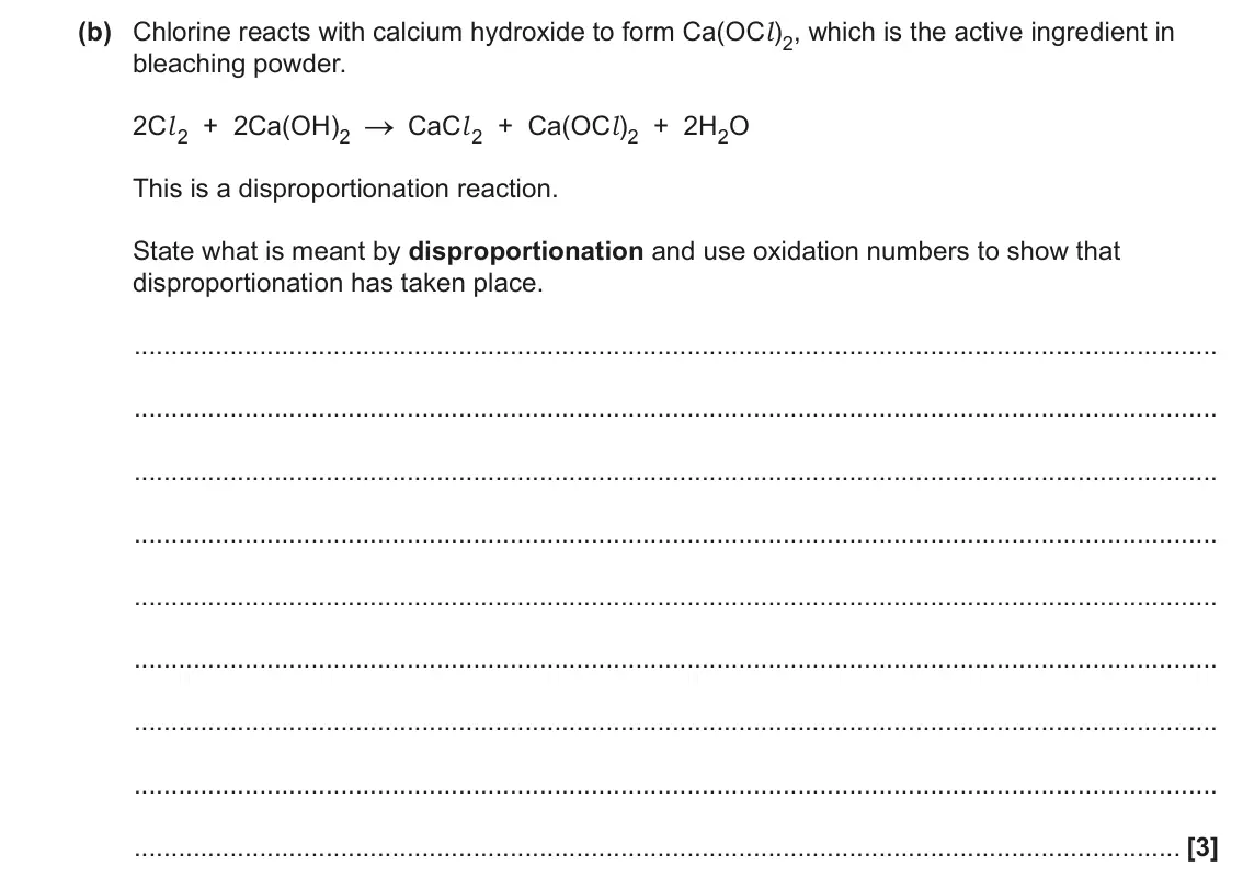 June 2023 AS Paper 2, question 3(b): Chlorine reacts with calcium hydroxide to form Ca(OCl )2, which is the active ingredient in bleaching powder. 2Cl 2 + 2Ca(OH)2 CaCl 2 + Ca(OCl )2 + 2H2O This is