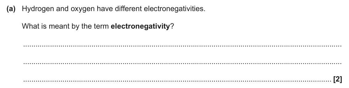 June 2024 AS Paper 2, question 1(a): Hydrogen and oxygen have different electronegativities. What is meant by the term electronegativity? [2]
