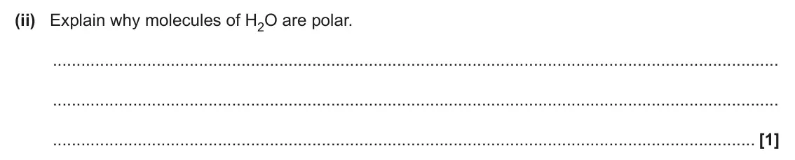 June 2024 AS Paper 2, question 1(b)(ii): Explain why molecules of H2O are polar. [1]