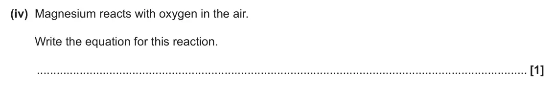 June 2024 AS Paper 2, question 2(a)(iv): Magnesium reacts with oxygen in the air. Write the equation for this reaction. [1]
