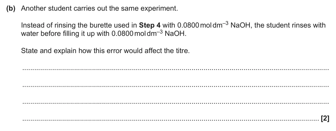 June 2025 AS Paper 2, question 3(b): Another student carries out the same experiment. Instead of rinsing the burette used in Step 4 with 0.0800 mol dm–3 NaOH, the student rinses with water before f