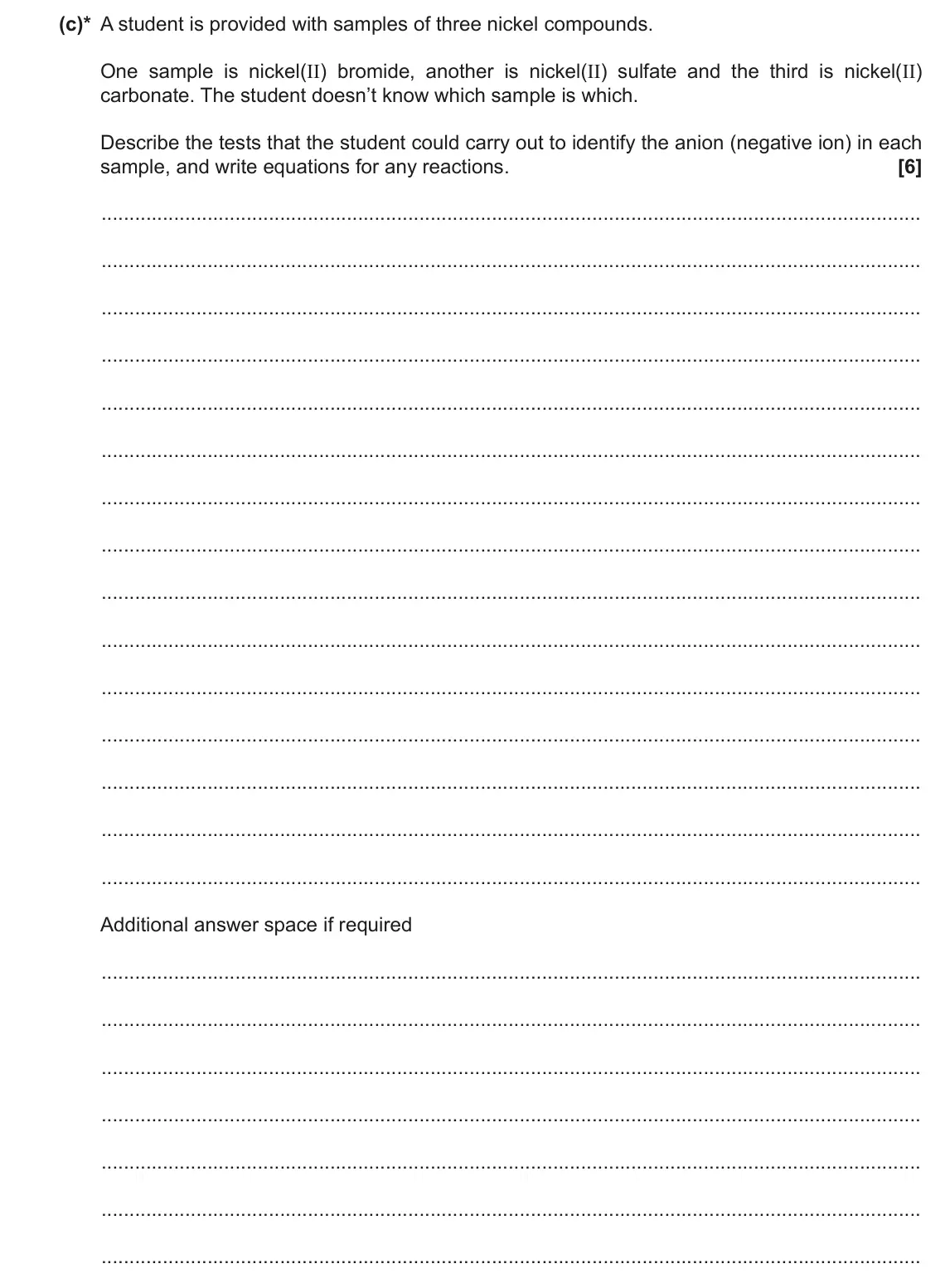 November 2020 AS Paper 2, question 1(c): This question is about nickel and its compounds. (c)* A student is provided with samples of three nickel compounds. One sample is nickel(II) bromide, another is